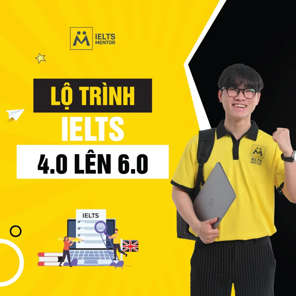 Lộ trình IELTS 4.0 lên 6.0: Cách nâng band theo từng giai đoạn để học đúng trọng tâm và tiến bộ bền vững