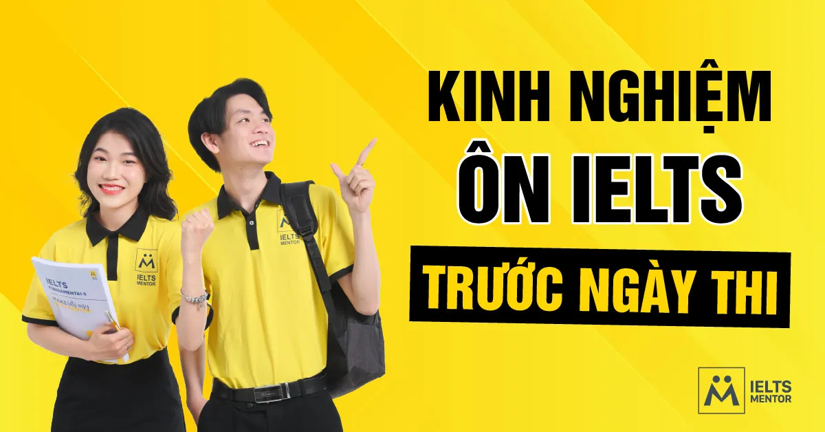 kinh-nghiem-on-ielts-truoc-ngay-thi-quan-trong-nhat-la-gi