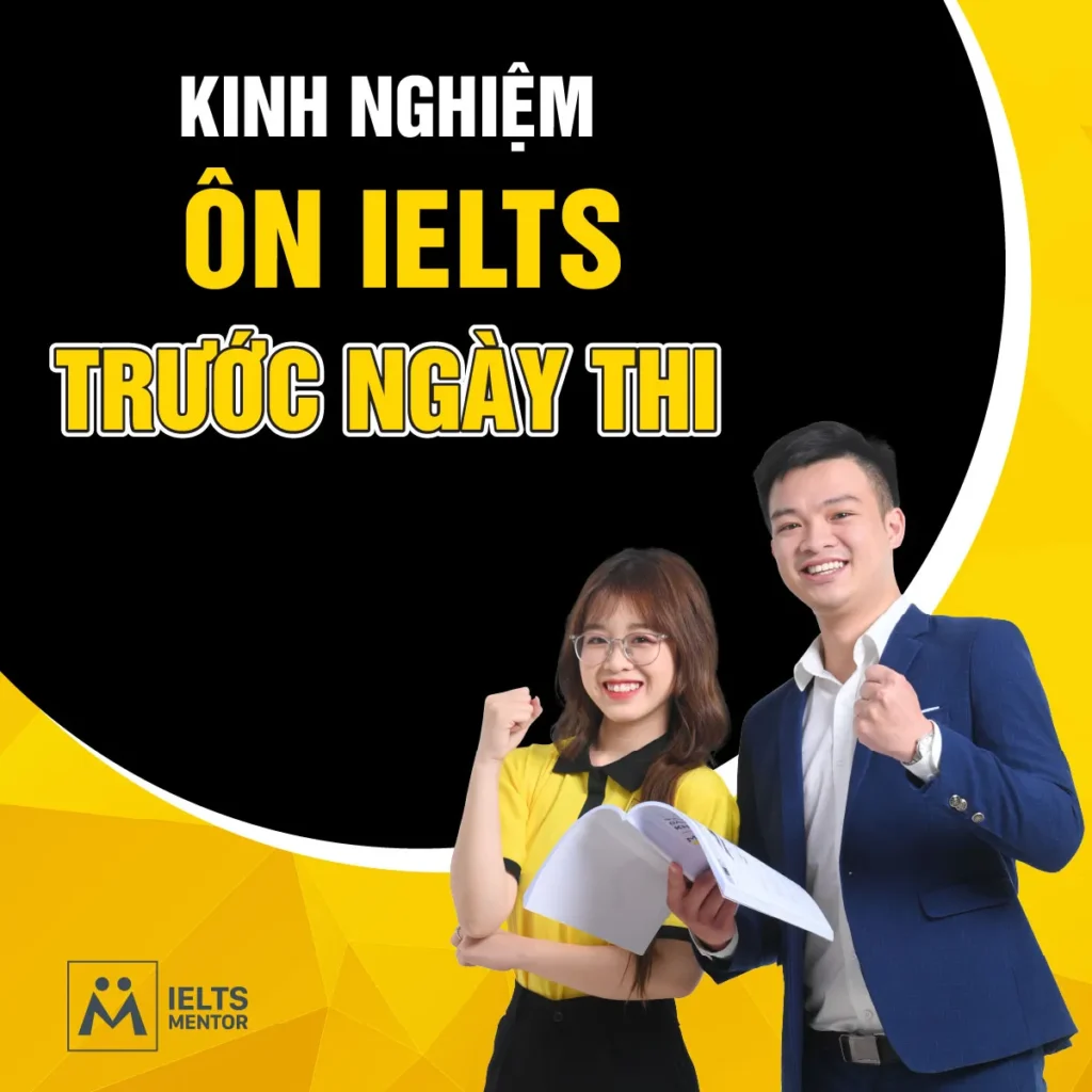 Kinh nghiệm ôn IELTS trước ngày thi: Cách giữ phong độ, giảm lỗi và bước vào phòng thi tự tin hơn