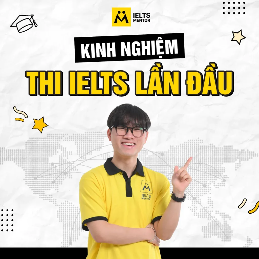 Kinh nghiệm thi IELTS lần đầu: Chuẩn bị từ kỹ năng đến tâm lý để bước vào phòng thi tự tin hơn