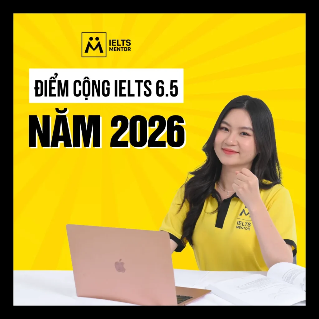 Điểm cộng IELTS 6.5 năm 2026: Cách hiểu đúng để tận dụng lợi thế khi xét tuyển đại học