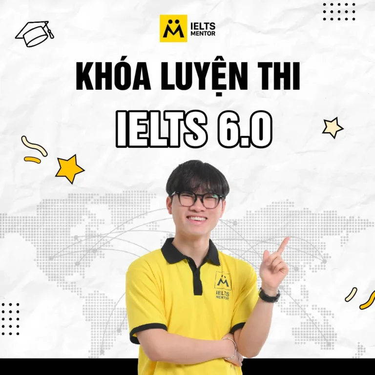 Khóa luyện thi IELTS 6.0: Lộ trình, nội dung học và tiêu chí chọn khóa phù hợp